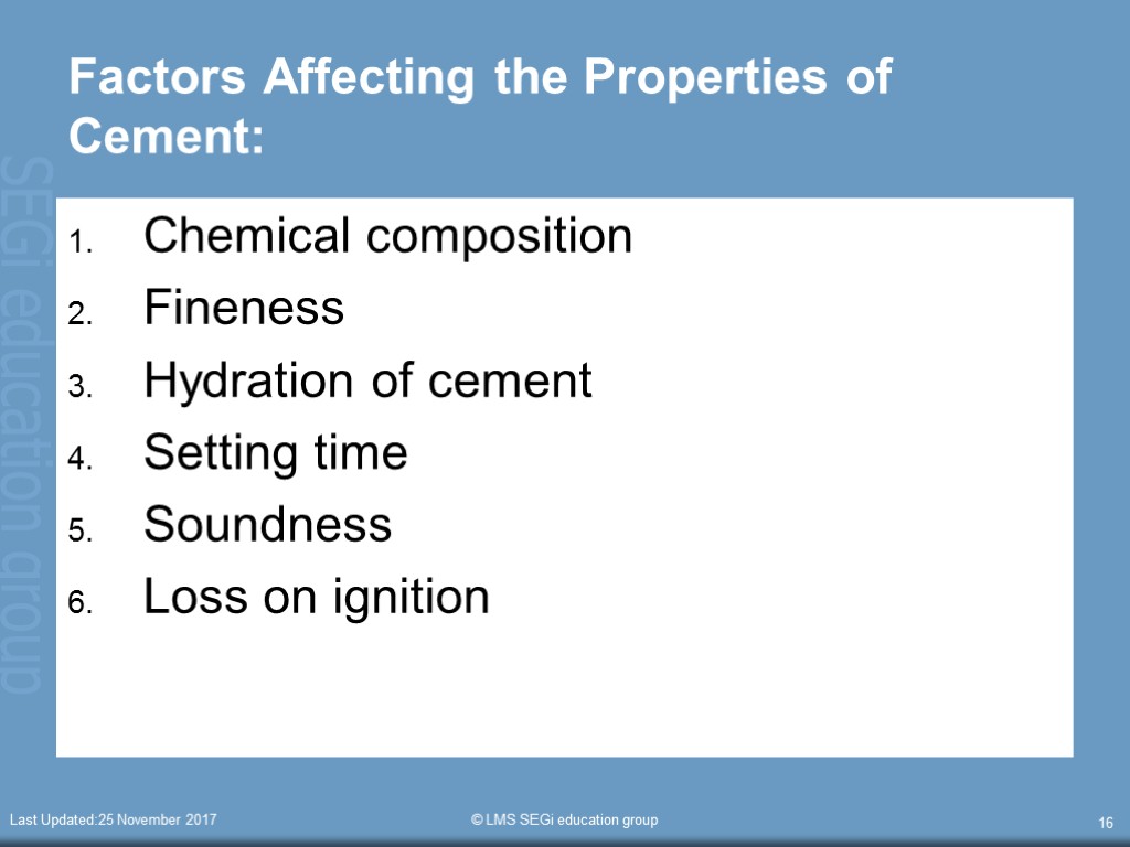 Last Updated:25 November 2017 © LMS SEGi education group 16 Factors Affecting the Properties